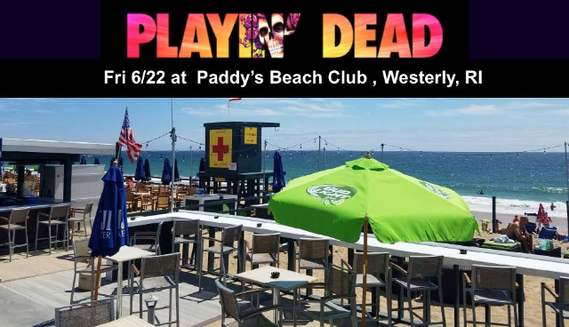 Playing Dead - New England's Premier Grateful Dead Tribute — produced by Coastal Productions at Paddy's Beach Club, Westerly, RI