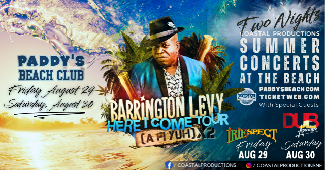 Reggae Legend Barrington Levy – Weekend at the Beach | Night 1 w/ IRIEspect — produced by Coastal Productions at Paddy's Beach Club, Westerly, RI
