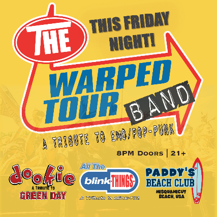 THE WARPED TOUR BAND - A Tribute to Emo/Pop Punk @ Paddy's Beach Club — produced by Coastal Productions at Paddy's Beach Club, Westerly, RI